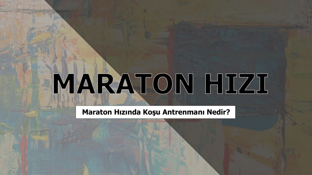 Maraton Hızında Koşu (Marathon Pace) Antrenmanı&nbsp;Nedir?